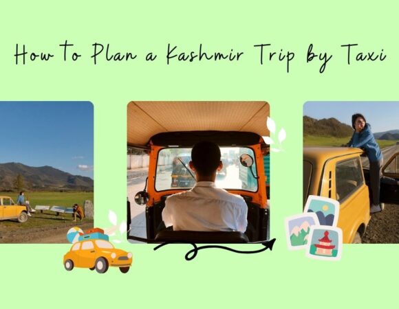 How to Plan a Kashmir Trip by Taxi: A Complete Guide