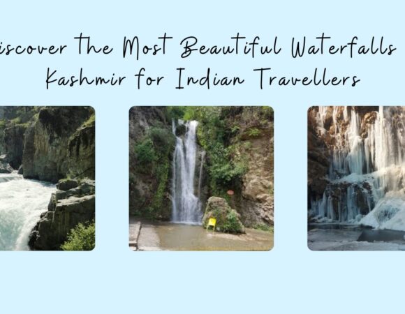 Discover the Most Beautiful Waterfalls in Kashmir for Indian Travellers