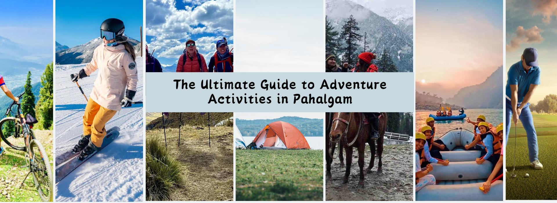 The Ultimate Guide to Adventure Activities in Pahalgam