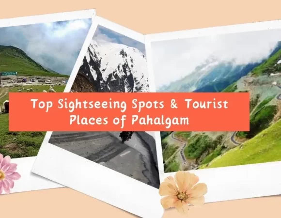 Top Sightseeing Spots & Tourist Places of Pahalgam