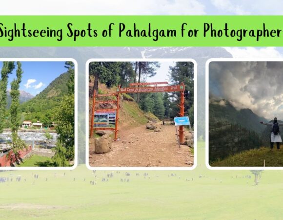 Top Sightseeing Spots of Pahalgam for Photographers